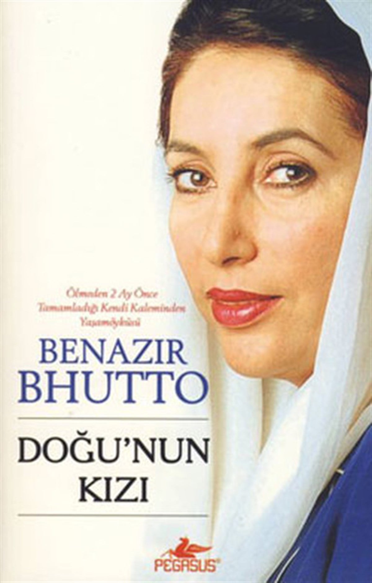 Benazir BhuttoDünya GünlükDoğu'nun Kızı