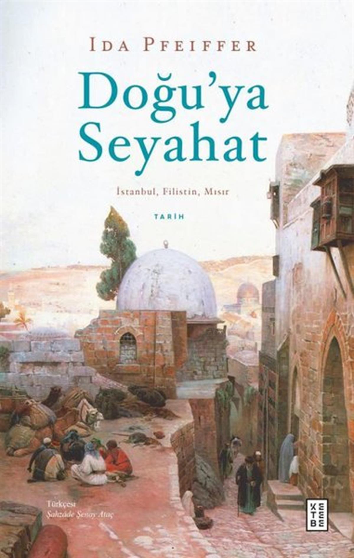 Ida PfeifferDünya TarihiDoğu'ya Seyahat: İstanbul Filistin Mısır