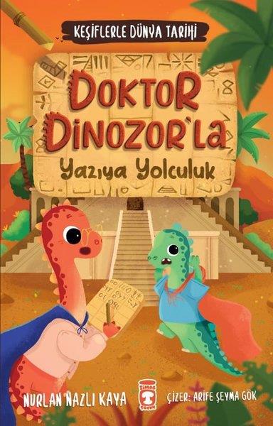 Nurlan Nazlı KayaÇocuk Gençlik RomanlarıDoktor Dinozor'la Yazıya Yolculuk - Keşiflerle Dünya Tarihi