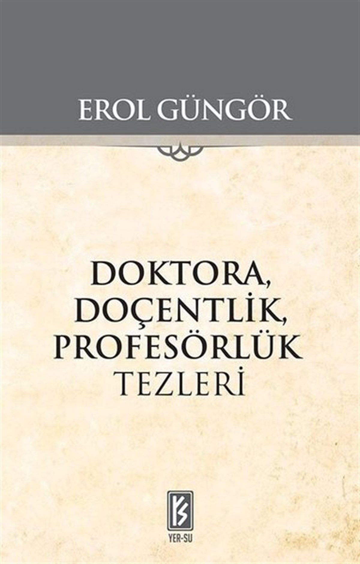 Erol GüngörSoziologie Doktora Doçentlik Profesörlük Tezleri