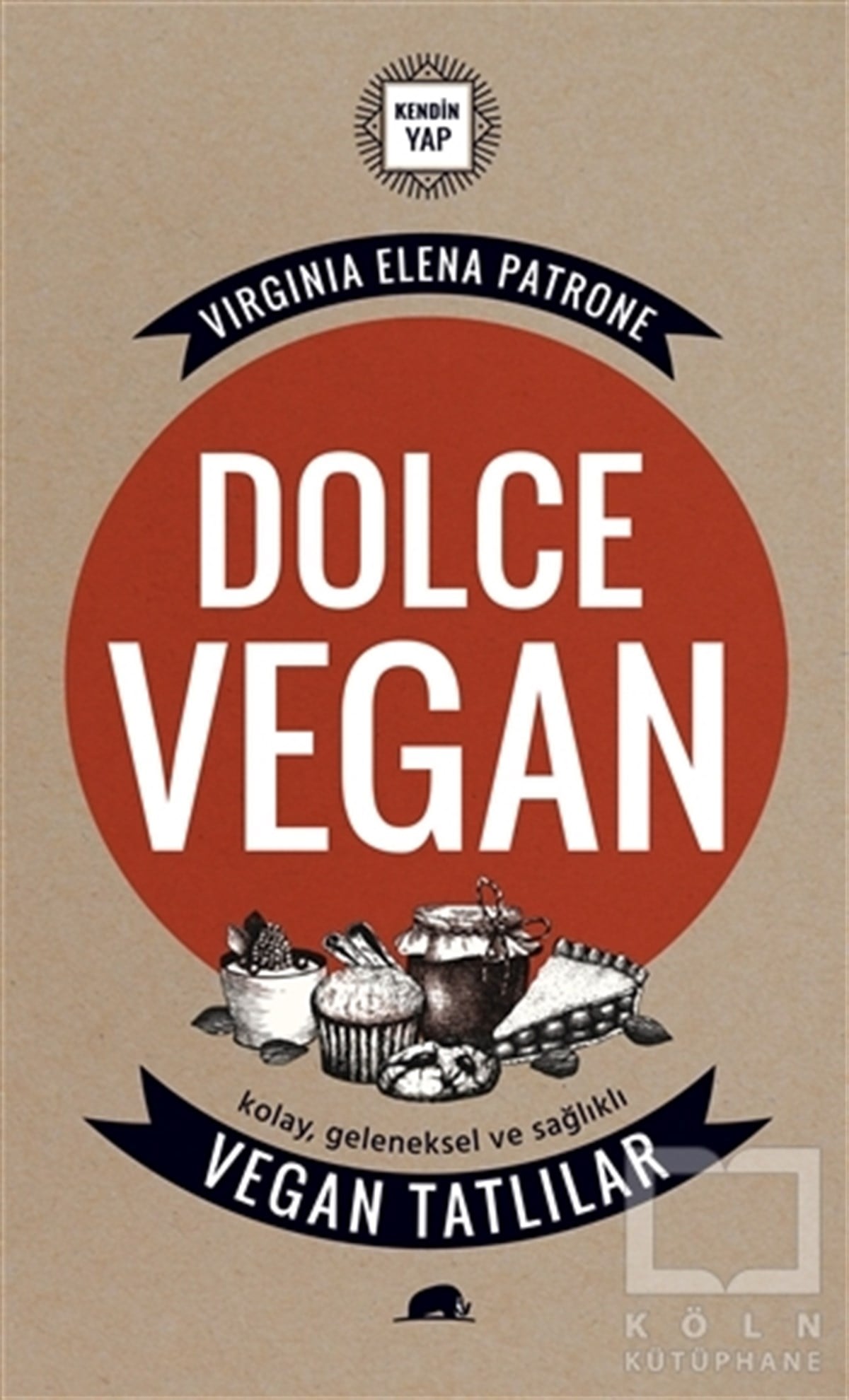 Virginia Elena PatroneDünya MutfağıDolce Vegan: Kolay, Geleneksel ve Sağlıklı Vegan Tatlılar