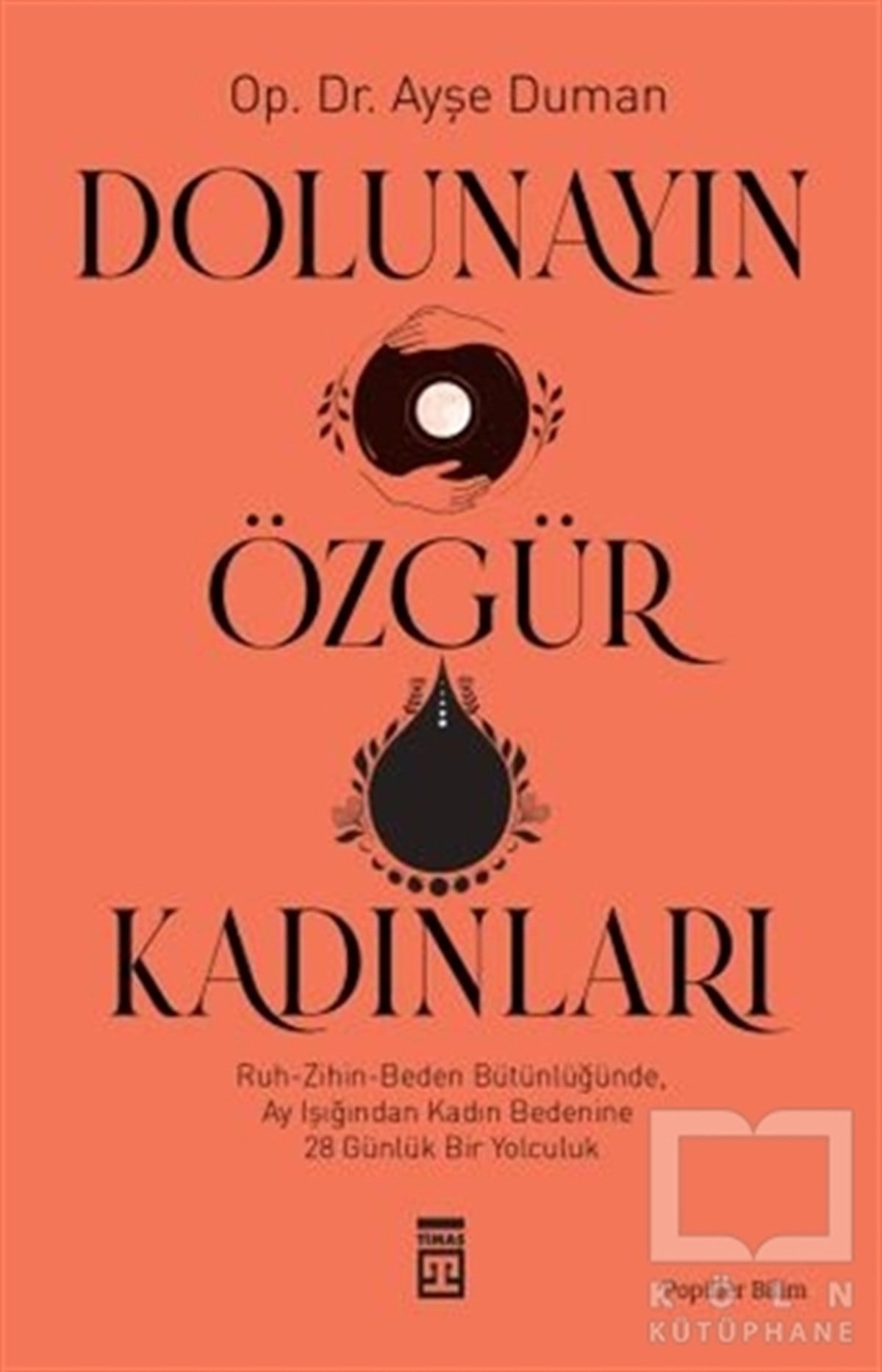 Ayşe DumanPopüler Bilim KitaplarıDolunayın Özgür Kadınları