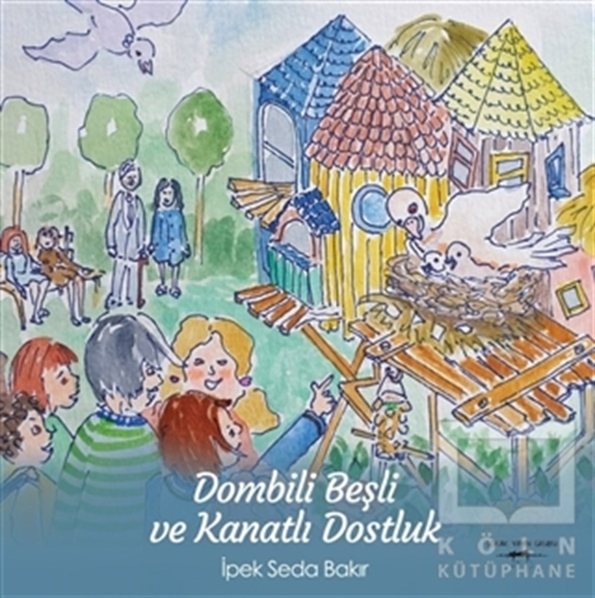 İpek Seda BakırÇocuk Hikaye KitaplarıDombili Beşli ve Kanatlı Dostluk