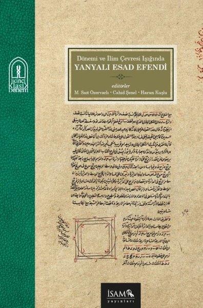 Kolektifİslami KitaplarDönemi ve İlim Çevresi Işığında Yanyalı Esad Efendi