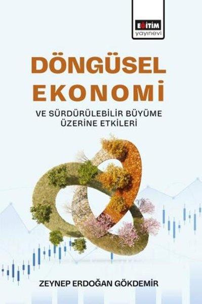 Zeynep Erdoğan GökdemirEkonomi KitaplarıDöngüsel Ekonomi ve Sürdürülebilir Büyüme Üzerine Etkileri