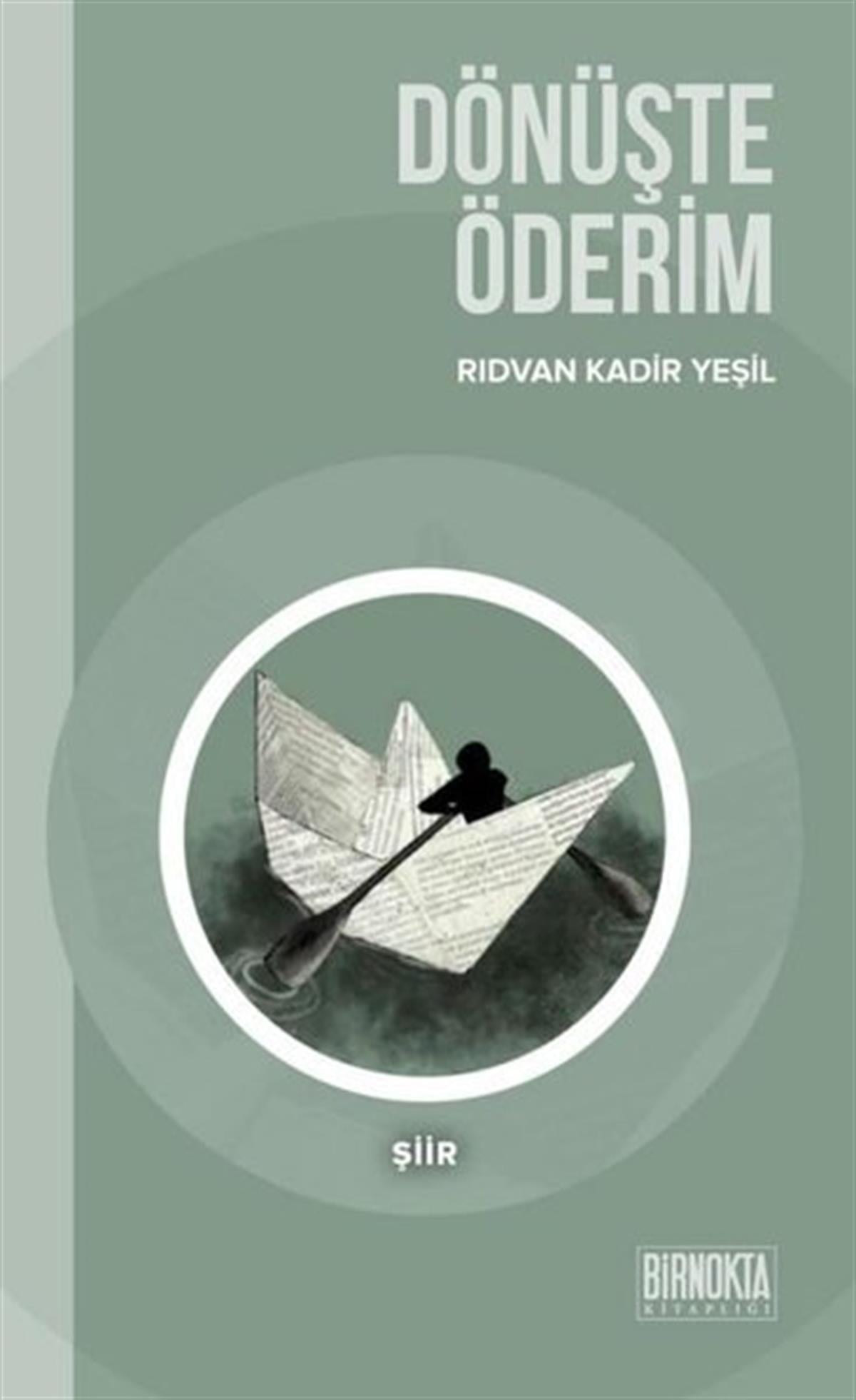 Rıdvan Kadir YeşilTürk ŞiiriDönüşte Öderim