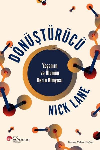 Nick LanePopüler Bilim KitaplarıDönüştürücü - Yaşamın ve Ölümün Derin Kimyası
