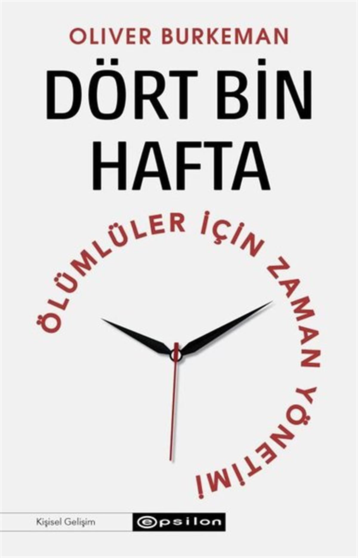 Oliver BurkemanBücher zur persönlichen EntwicklungDört Bin Hafta - Ölümlüler İçin Zaman Yönetimi
