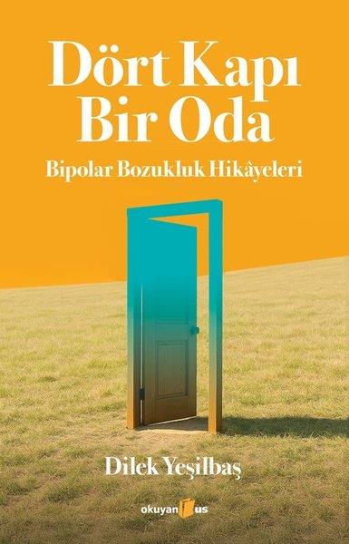Dilek YeşilbaşPsikoloji KitaplarıDört Kapı Bir Oda - Bipolar Bozukluk Hikayeleri