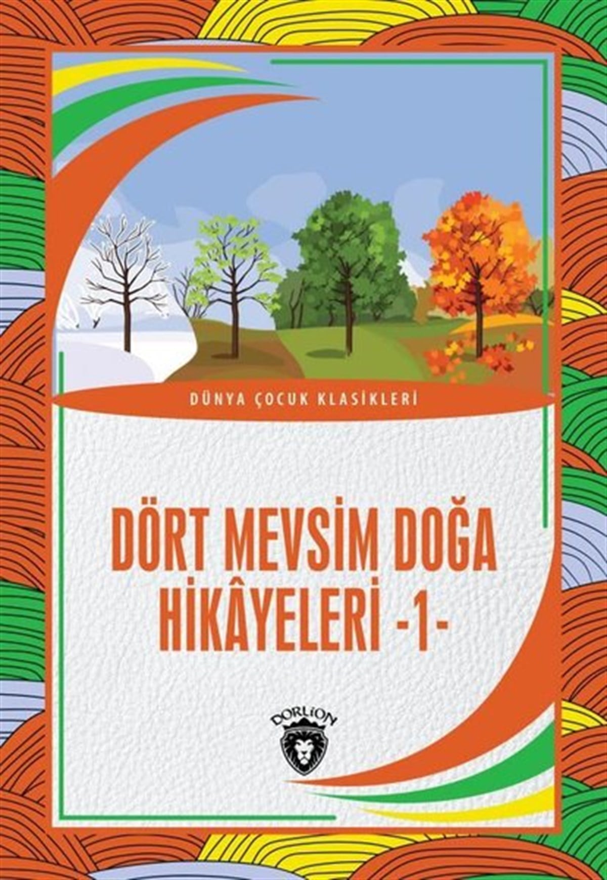 KolektifKlasik Çocuk KitaplarıDört Mevsim Doğa Hikayeleri 1 - Dünya Çocuk Klasikleri