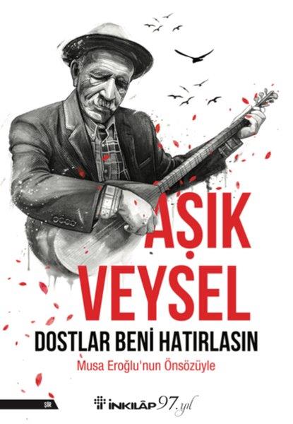 Aşık VeyselTürk ŞiiriDostlar Beni Hatırlasın