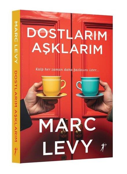 Marc LevyDünya RomanDostlarım Aşklarım - Kalp Her Zaman Daha Fazlasını İster
