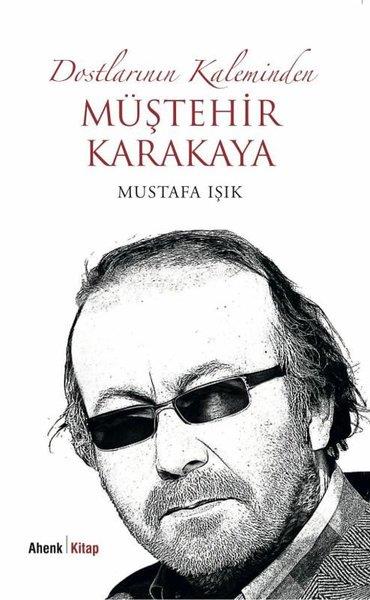 Mustafa IşıkHistorische Biographie und AutobiographieDostlarının Kaleminden Müştehir Karakaya