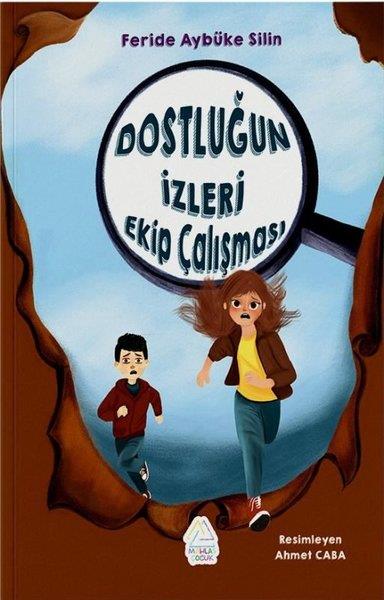 Feride Aybüke SilinÇocuk Gençlik RomanlarıDostluğun İzleri Ekip Calışması