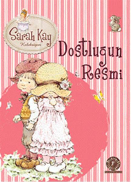 Sarah KayOkul Öncesi Masal KitaplarıDostluğun Resmi 10  - Sarah Kay Koleksiyon