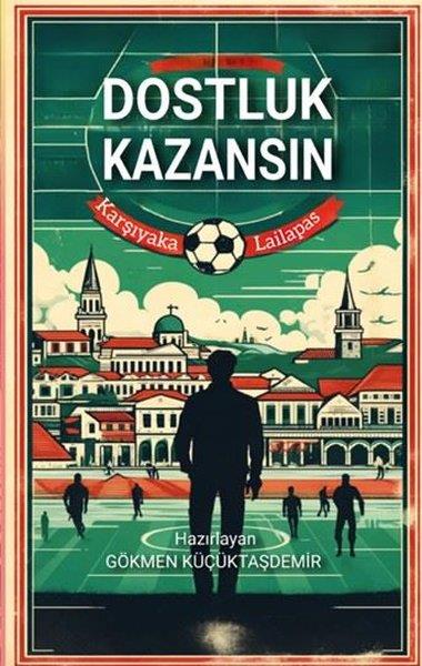 KolektifDeneme KitaplarıDostluk Kazansın - Karşıyaka Lailapas