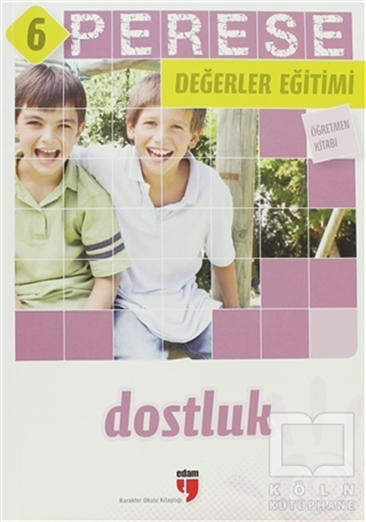 Dostluk (Öğretmen Kitabı) - Perese Değerler Eğitimi 6