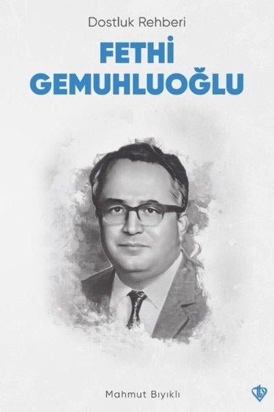 Mahmut BıyıklıTarihi Biyografi ve Otobiyografi KitaplarıDostluk Rehberi Fethi Gemuhluoğlu