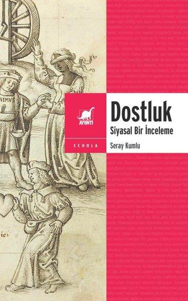 Seray KumluSosyoloji KitaplarıDostluk - Siyasal Bir İnceleme