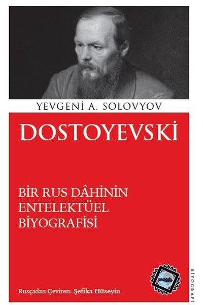 Yevgeni A. SolovyovHistorische Biographie und AutobiographieDostoyevski - Bir Rus Dahinin Entelektüel Biyografisi