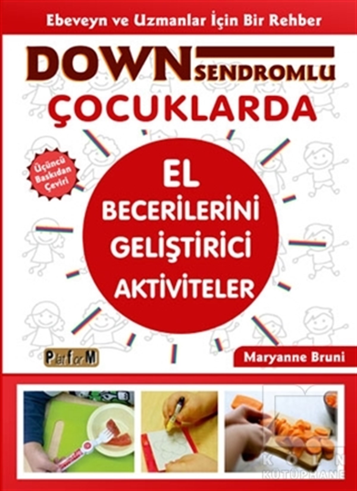 Maryanne BruniAile ve Çocuk KitaplarıDown Sendromlu Çocuklarda El Becerilerini Geliştirici Aktiviteler