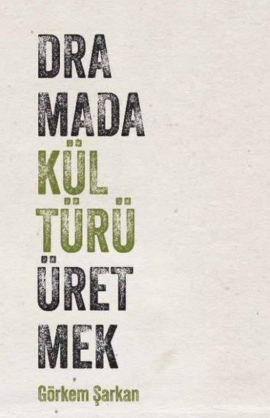 Görkem ŞarkanTiyatro TekniğiDramada Kültürü Üretmek