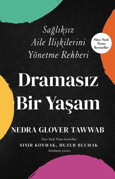 Nedra Glover TawwabBücher zur persönlichen EntwicklungDramasız Bir Yaşam - Sağlıksız Aile İlişkilerini Yönetme Rehberi