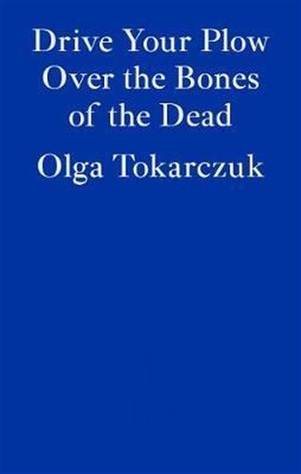 Olga TokarczukLiteratureDrive your Plow over the Bones of the Dead