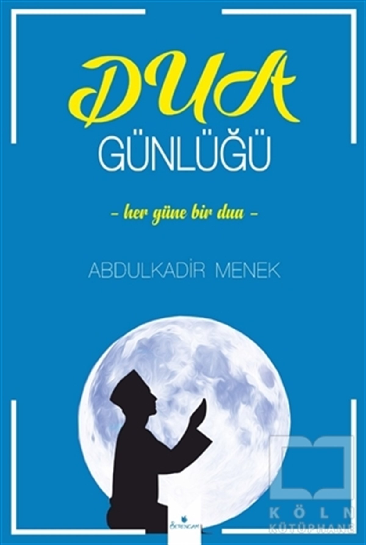 Abdulkadir MenekKuran-ı Kerim ve Kuran-ı Kerim Üzerine KitaplarDua Günlüğü
