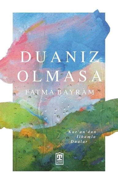 Fatma Bayramİslami KitaplarDuanız Olmasa - Kur'an'dan İlhamla Dualar