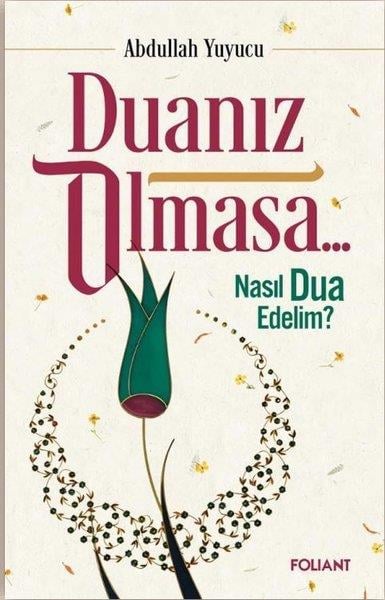 Abdullah Yuyucuİslami KitaplarDuanız Olmasa Nasıl Dua Edelim?