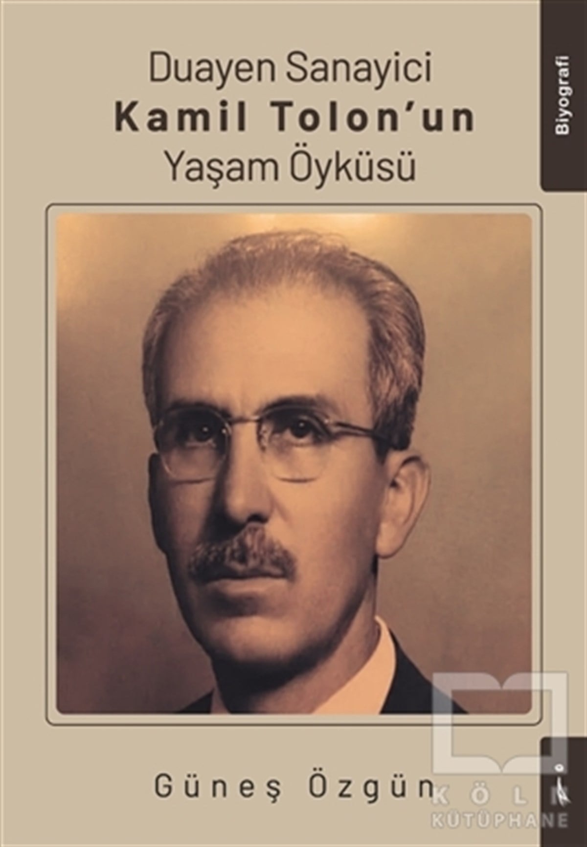 Güneş ÖzgünDeneme KitaplarıDuayen Sanayici Kamil Tolon'un Yaşam Öyküsü
