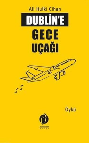 Ali Hulki Cihan LL.MHikaye (Öykü) KitaplarıDublin'e Gece Uçağı