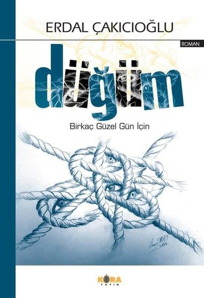 Erdal ÇakıcıoğluTürk RomaniDüğüm - Birkaç Güzel Gün İçin