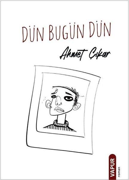 Ahmet ÇıkarTürk RomaniDün Bugün Dün