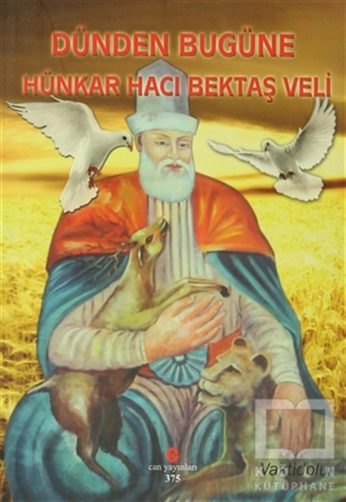 Dünden Bugüne Hünkar Hacı Bektaş Veli