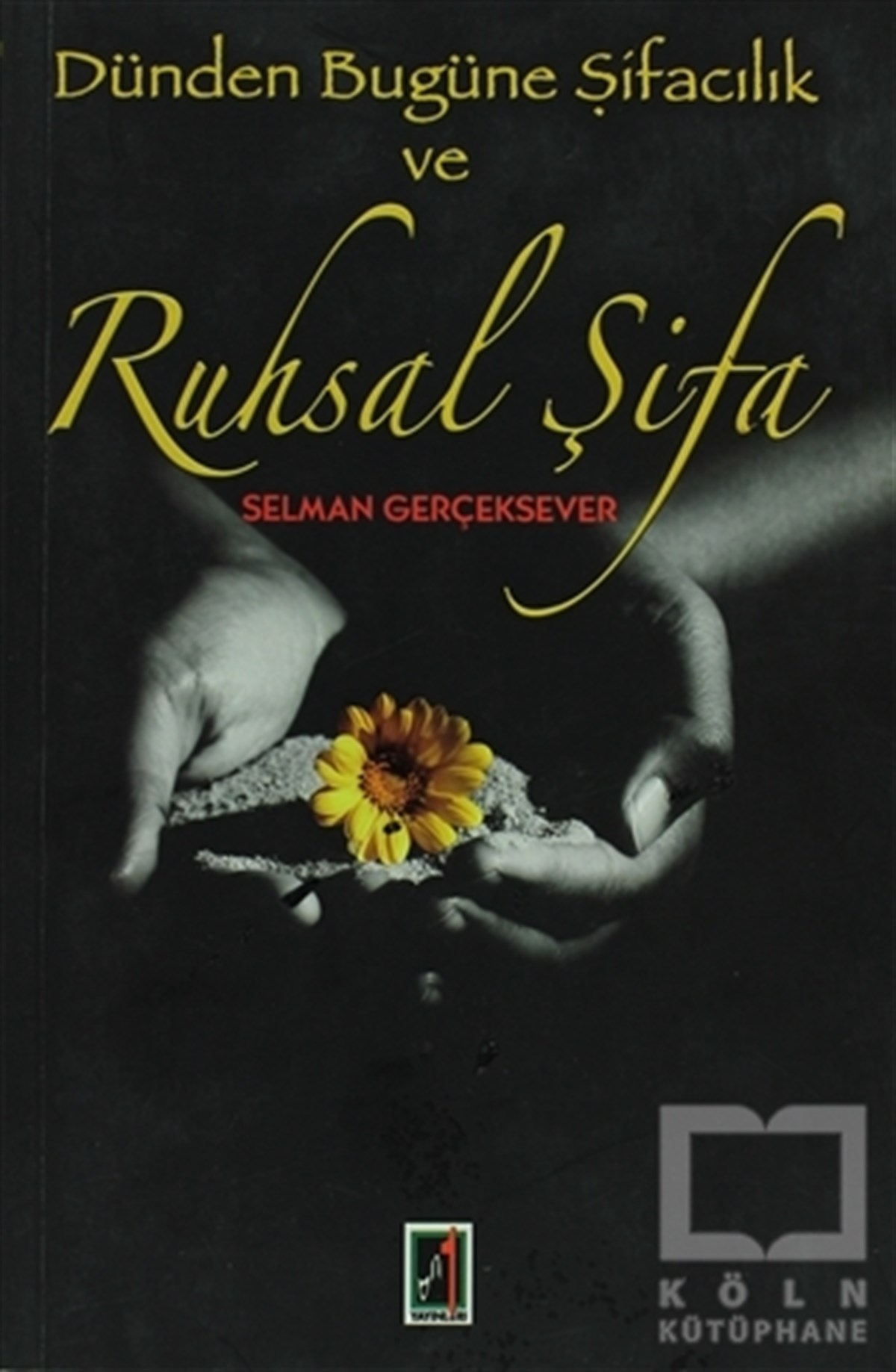 Dünden Bugüne Şifacılık ve Ruhsal Şifa