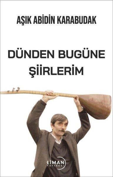 Aşık Abidin KarabudakTürk ŞiiriDünden Bugüne Şiirlerim