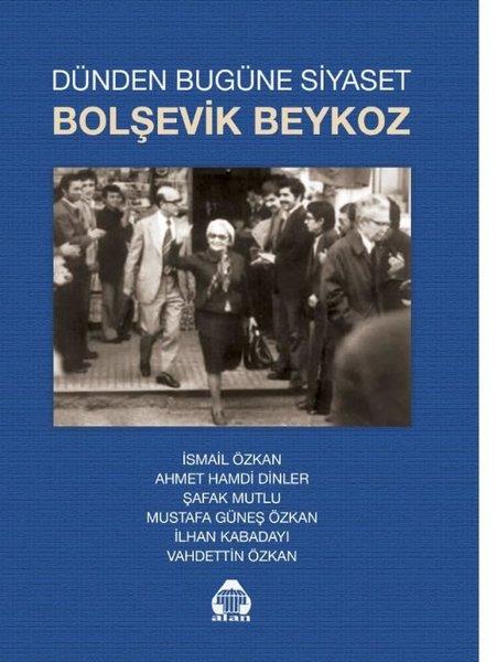 KolektifTürkiye Siyaseti ve Politikası KitaplarıDünden Bugüne Siyaset Bolşevik Beykoz