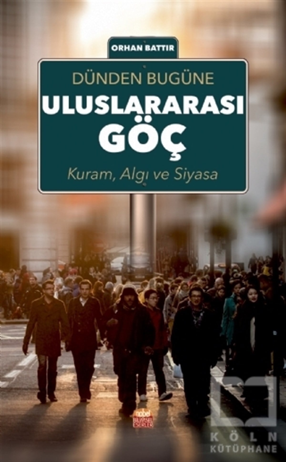 Dünden Bugüne Uluslararası Göç; Kuram Algı ve Siyasa
