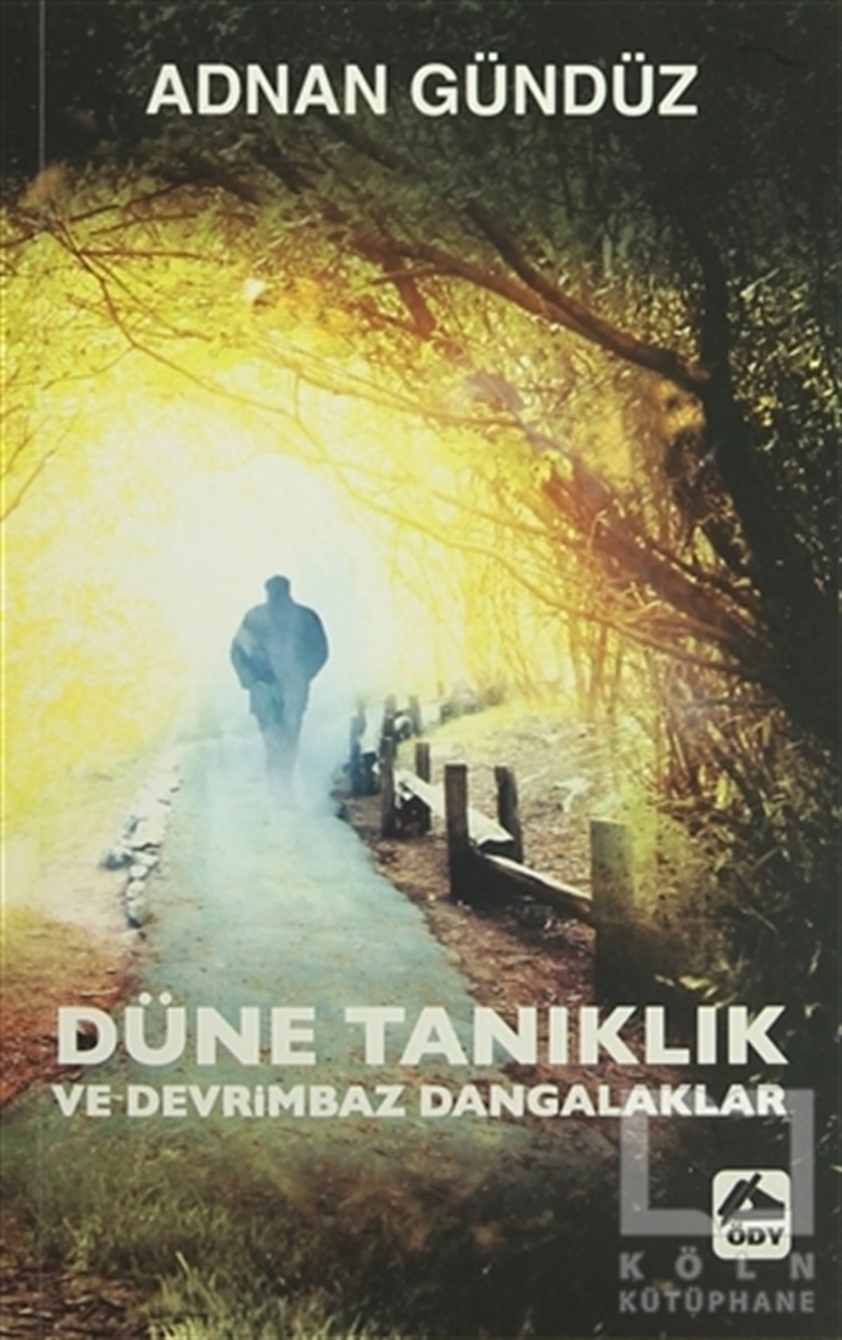 Adnan GündüzAnı - Mektup - GünlükDüne Tanıklık ve Devrimbaz Dangalaklar