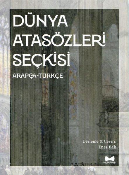 KolektifDil Bilimi - EtimolojiDünya Atasözleri Seçkisi - Arapça - Türkçe