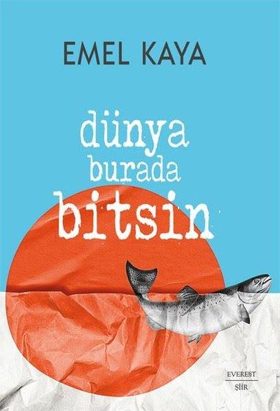 Emel KayaTürk ŞiiriDünya Burada Bitsin