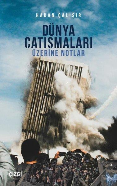 Hakan ÇalışırDünya Siyaseti ve PolitikasıDünya Çatışmaları Üzerine Notlar