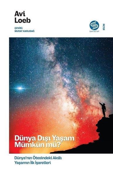 Avi LoebPopüler Bilim KitaplarıDünya Dışı Yaşam Mümkün mü? Dünya'nın Ötesindeki Akıllı Yaşamın İlk İşaretleri