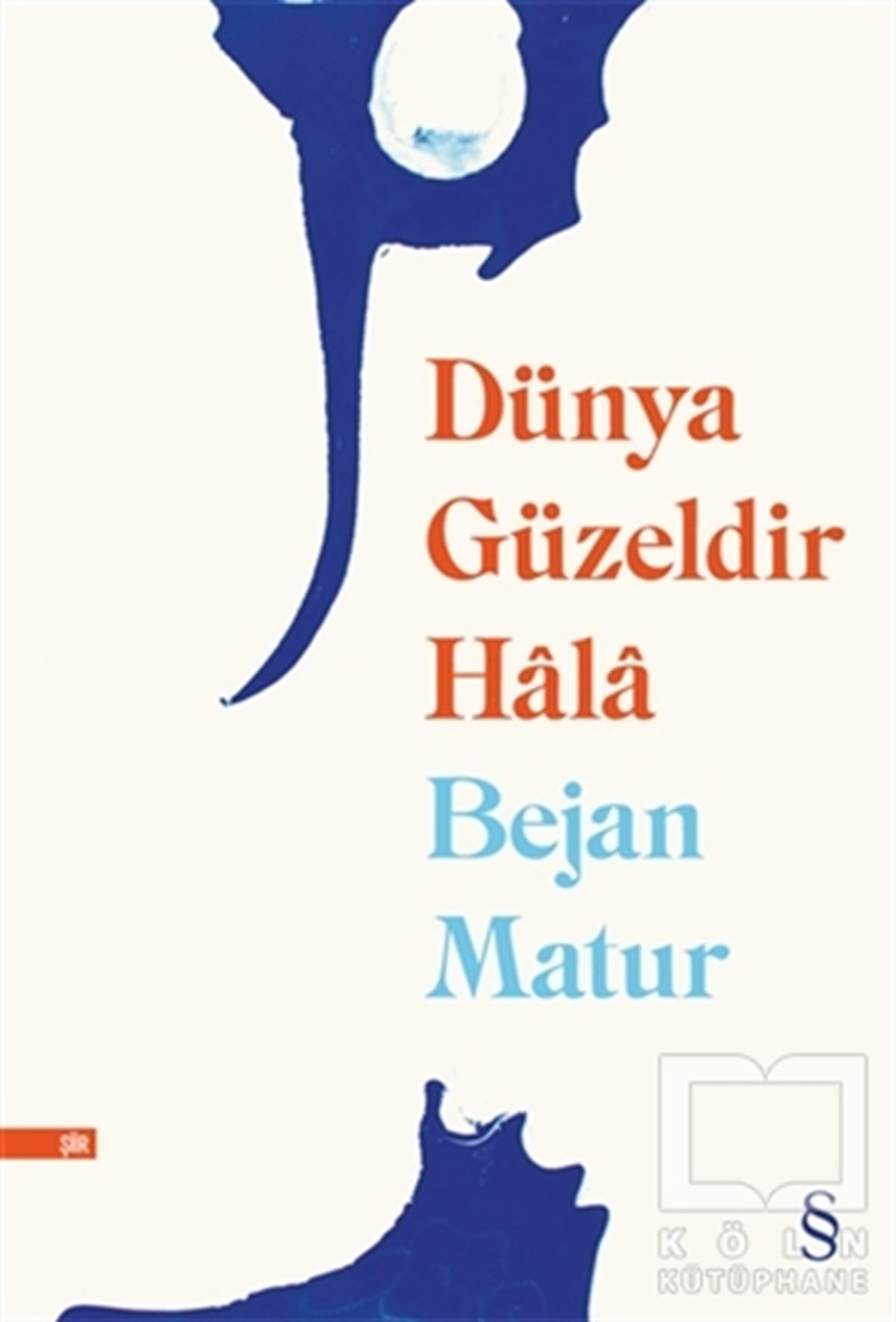 Bejan MaturTürkçe Şiir KitaplarıDünya Güzeldir Hala