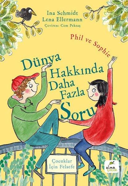 Ina SchmidtEtkinlik KitaplarıDünya Hakkında Daha Fazla Soru - Phil ve Sophie - Çocuklar İçin Felsefe
