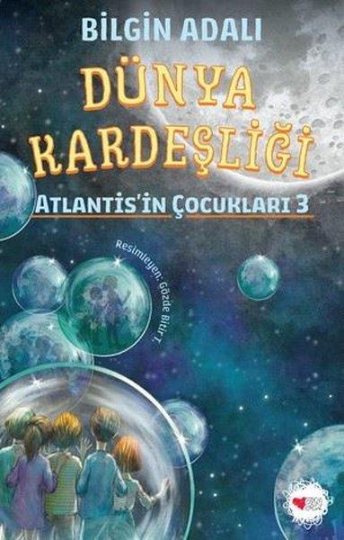 Bilgin AdalıÇocuk Gençlik RomanlarıDünya Kardeşliği - Atlantis'in Çocukları 3