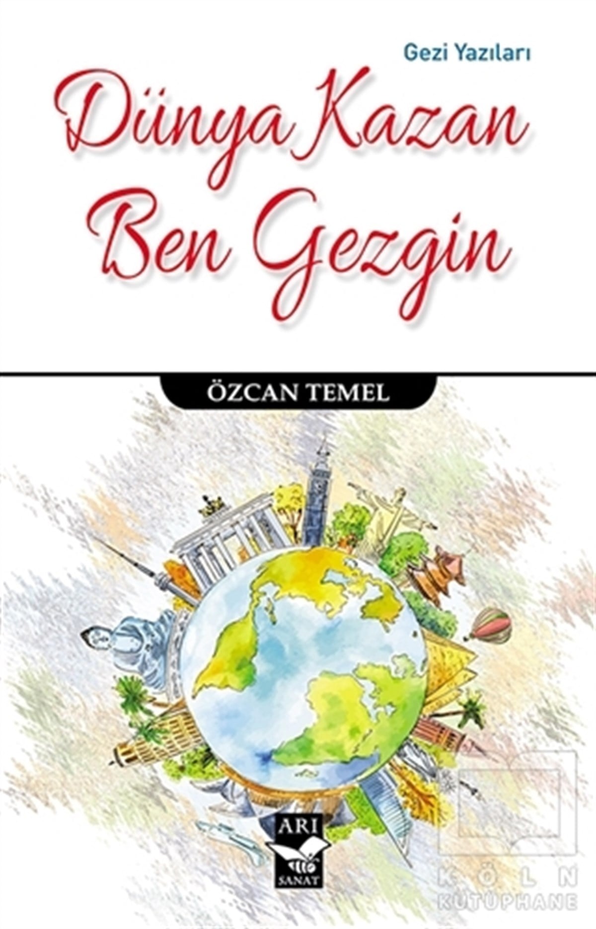 Özcan TemelSeyahatnameDünya Kazan Ben Gezgin