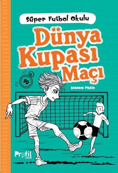 Şebnem PişkinÇocuk Gençlik RomanlarıDünya Kupası Maçı - Süper Futbol Okulu